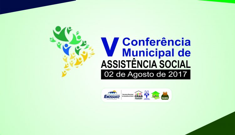 5ª Conferência Municipal de Assistência Social de Ibiassucê discutirá fortalecimento do SUAS