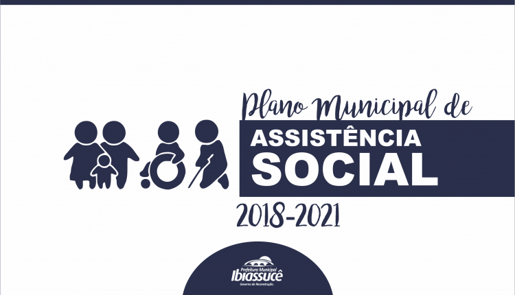 Prefeitura de Ibiassucê elabora e publica primeiro Plano Municipal de Assistência Social