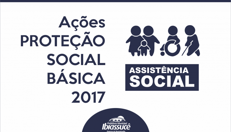 Secretaria de Assistência Social apresenta ações da Proteção Social Básica em 2017