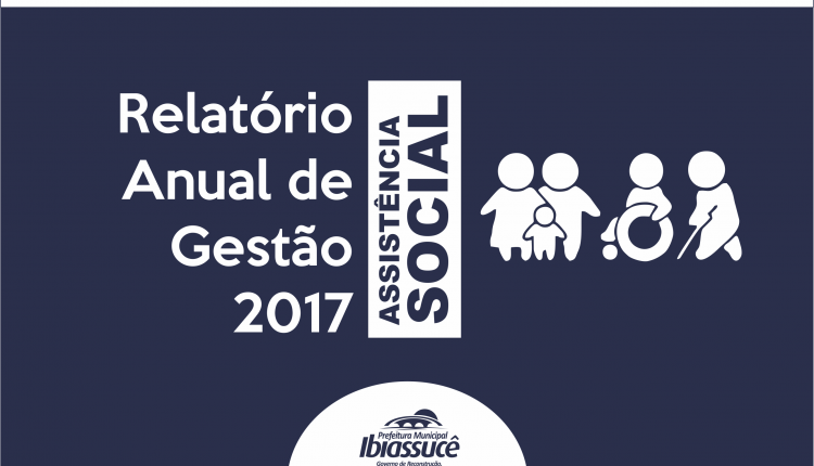 Secretaria de Assistência Social apresenta Relatório de Gestão do exercício de 2017