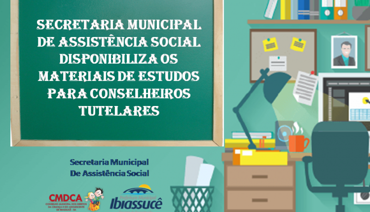 Secretaria Municipal de Assistência Social disponibiliza os materiais de estudos para conselheiros tutelares