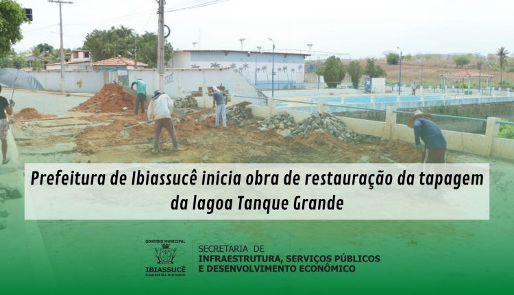 Prefeitura de Ibiassucê inicia obra de restauração da tapagem da Lagoa Tanque Grande