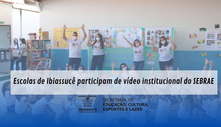 Escolas de Ibiassucê participam de vídeo institucional do SEBRAE
