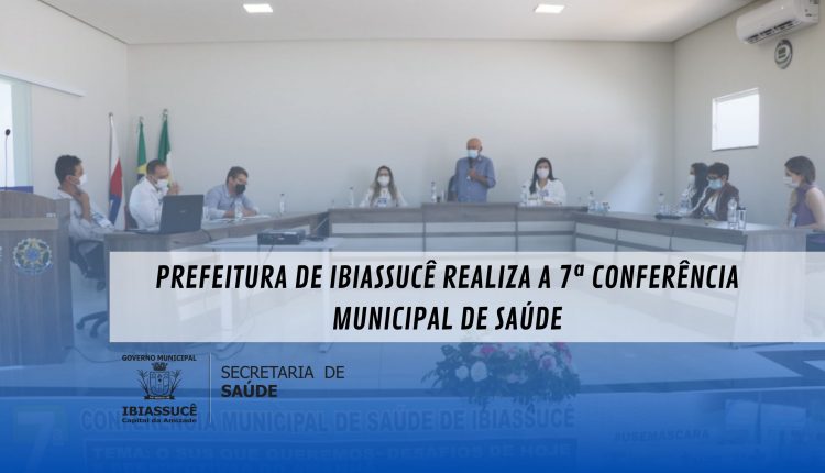 Prefeitura de Ibiassucê realiza a 7ª Conferência Municipal de Saúde