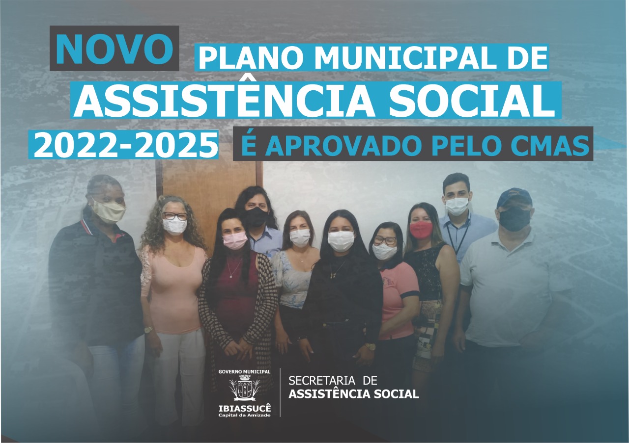 NOVO PLANO MUNICIPAL DE ASSISTÊNCIA SOCIAL 20222025 É APROVADO PELO