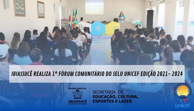 Ibiassucê realiza 1º Fórum Comunitário do Selo Unicef edição 2021- 2024