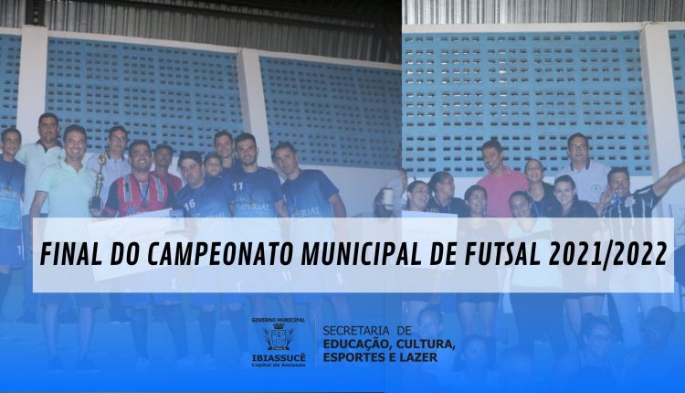 Final do Campeonato Municipal de Futsal 2021/2022