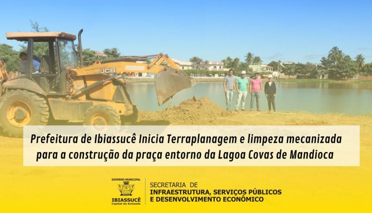 Prefeitura de Ibiassucê Inicia Terraplanagem e limpeza mecanizada para a construção da praça entorno da Lagoa Covas de Mandioca