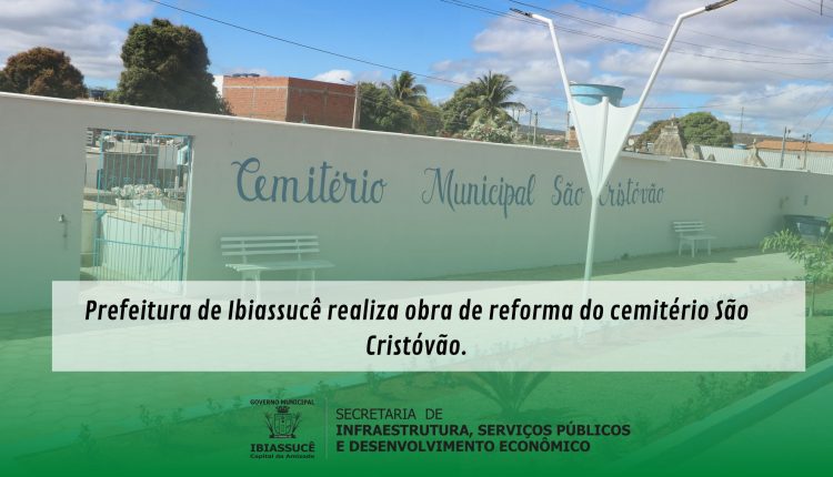 Prefeitura de Ibiassucê realiza obra de reforma do cemitério São Cristóvão